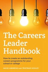 Careers Leader Handbook: How to Create an Outstanding Careers Programme for Your School or College цена и информация | Книги по социальным наукам | kaup24.ee