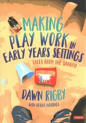 Making Play Work in Early Years Settings: Tales from the sandpit hind ja info | Ühiskonnateemalised raamatud | kaup24.ee