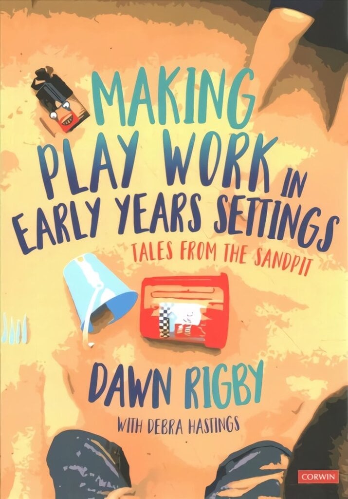 Making Play Work in Early Years Settings: Tales from the sandpit цена и информация | Ühiskonnateemalised raamatud | kaup24.ee