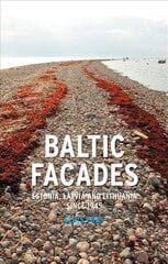 Baltic Facades: Estonia, Latvia and Lithuania Since 1945 цена и информация | Исторические книги | kaup24.ee