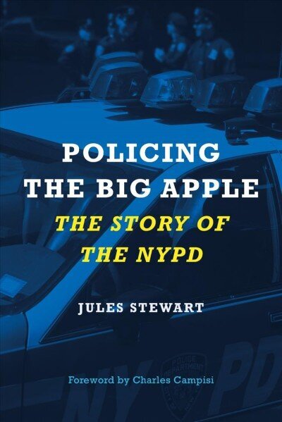 Policing the Big Apple: The Story of the NYPD цена и информация | Ajalooraamatud | kaup24.ee