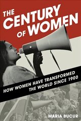 Century of Women: How Women Have Transformed the World since 1900 hind ja info | Ajalooraamatud | kaup24.ee