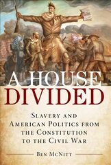 House Divided: Slavery and American Politics from the Constitution to the Civil War hind ja info | Ajalooraamatud | kaup24.ee