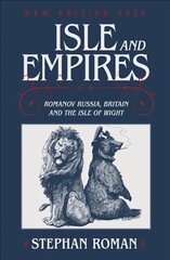 Isle & Empires: Romanov Russia, Britain and the Isle of Wight hind ja info | Ajalooraamatud | kaup24.ee