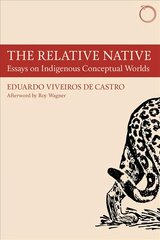 Relative Native - Essays on Indigenous Conceptual Worlds: Essays on Indigenous Conceptual Worlds hind ja info | Ühiskonnateemalised raamatud | kaup24.ee