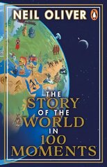 Story of the World in 100 Moments: Discover the stories that defined humanity and shaped our world hind ja info | Ajalooraamatud | kaup24.ee