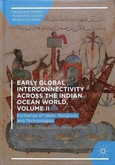 Early Global Interconnectivity across the Indian Ocean World, Volume II: Exchange of Ideas, Religions, and Technologies 1st ed. 2019 цена и информация | Исторические книги | kaup24.ee