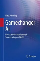 Gamechanger AI: How Artificial Intelligence is Transforming our World 1st ed. 2021 цена и информация | Исторические книги | kaup24.ee