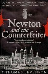 Newton and the Counterfeiter: The Unknown Detective Career of the World's Greatest Scientist Main цена и информация | Исторические книги | kaup24.ee