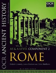 OCR Ancient History AS and A Level Component 2: Rome, Component 2, OCR Ancient History AS and A Level Component 2 hind ja info | Ajalooraamatud | kaup24.ee