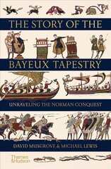 Story of the Bayeux Tapestry: Unravelling the Norman Conquest hind ja info | Ajalooraamatud | kaup24.ee