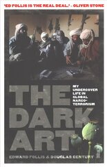 Dark Art: my undercover life in global narco-terrorism New edition цена и информация | Книги по социальным наукам | kaup24.ee