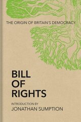 Bill of Rights: The Origin of Britain's Democracy цена и информация | Книги по социальным наукам | kaup24.ee