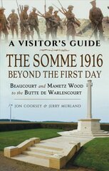 Somme 1916 - Beyond the First Day: Beaucourt and Mametz Wood to the Butte de Warlencourt цена и информация | Исторические книги | kaup24.ee