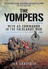 Yompers: With 45 Commando in the Falklands War: With 45 Commando in the Falklands War цена и информация | Исторические книги | kaup24.ee