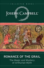 Romance of the Grail: The Magic and Mystery of Arthurian Myth цена и информация | Исторические книги | kaup24.ee