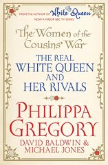 Women of the Cousins' War: The Real White Queen And Her Rivals TV Tie-In hind ja info | Ajalooraamatud | kaup24.ee
