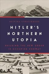 Hitler's Northern Utopia: Building the New Order in Occupied Norway hind ja info | Ajalooraamatud | kaup24.ee