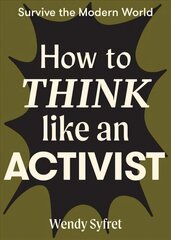 How to Think Like an Activist Flexibound цена и информация | Исторические книги | kaup24.ee