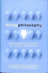 Doing Philosophy: From Common Curiosity to Logical Reasoning hind ja info | Ajalooraamatud | kaup24.ee