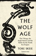 Wolf Age: The Vikings, the Anglo-Saxons and the Battle for the North Sea Empire hind ja info | Ajalooraamatud | kaup24.ee