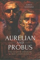Aurelian and Probus: The Soldier Emperors Who Saved Rome hind ja info | Ajalooraamatud | kaup24.ee