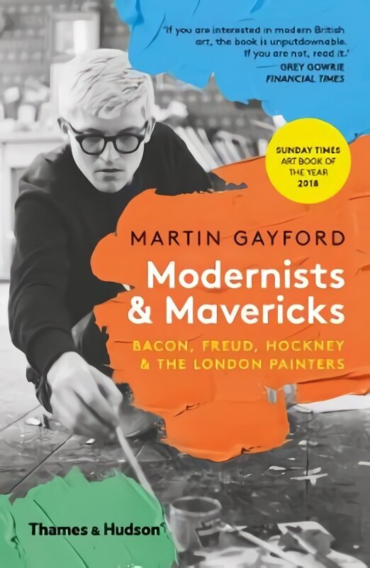 Modernists & Mavericks: Bacon, Freud, Hockney and the London Painters hind ja info | Kunstiraamatud | kaup24.ee