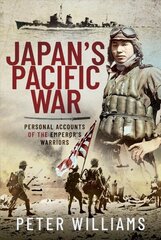 Japan's Pacific War: Personal Accounts of the Emperor's Warriors цена и информация | Исторические книги | kaup24.ee