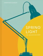 Spring Light: The Anglepoise (R) Story hind ja info | Kunstiraamatud | kaup24.ee