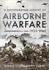 Photographic History of Airborne Warfare, 1939 1945 hind ja info | Ajalooraamatud | kaup24.ee