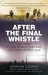 After the Final Whistle: The First Rugby World Cup and the First World War hind ja info | Tervislik eluviis ja toitumine | kaup24.ee