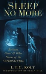 Sleep No More: Railway, Canal and Other Stories of the Supernatural UK ed. цена и информация | Фантастика, фэнтези | kaup24.ee