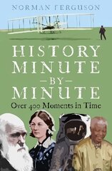 History Minute by Minute: Over 400 Moments in Time цена и информация | Исторические книги | kaup24.ee