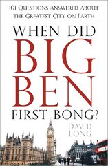 When Did Big Ben First Bong?: 101 Questions Answered About the Greatest City on Earth hind ja info | Ajalooraamatud | kaup24.ee