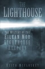 Lighthouse: The Mystery of the Eilean Mor Lighthouse Keepers цена и информация | Исторические книги | kaup24.ee