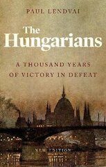 Hungarians: A Thousand Years of Victory in Defeat hind ja info | Ajalooraamatud | kaup24.ee