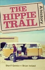 Hippie Trail: A History цена и информация | Исторические книги | kaup24.ee