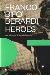 Heroes: Mass Murder and Suicide hind ja info | Ajalooraamatud | kaup24.ee