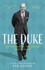 Duke: 100 Chapters in the Life of Prince Philip 2nd edition цена и информация | Биографии, автобиогафии, мемуары | kaup24.ee