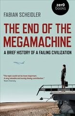 End of the Megamachine: A Brief History of a Failing Civilization hind ja info | Ajalooraamatud | kaup24.ee