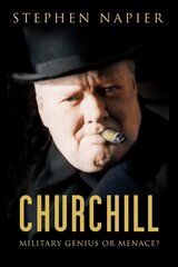 Churchill: Military Genius or Menace? цена и информация | Биографии, автобиогафии, мемуары | kaup24.ee