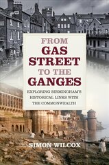 From Gas Street to the Ganges: Exploring Birmingham's Historical Links with the Commonwealth цена и информация | Книги о питании и здоровом образе жизни | kaup24.ee