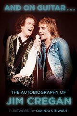 And on Guitar...: The Autobiography of Jim Cregan 2nd edition цена и информация | Биографии, автобиогафии, мемуары | kaup24.ee