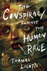 Conspiracy Against The Human Race: A Contrivance of Horror цена и информация | Исторические книги | kaup24.ee