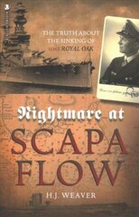 Nightmare at Scapa Flow: The Truth About the Sinking of HMS Royal Oak hind ja info | Ajalooraamatud | kaup24.ee