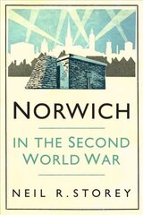 Norwich in the Second World War hind ja info | Reisiraamatud, reisijuhid | kaup24.ee