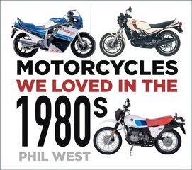 Motorcycles We Loved in the 1980s цена и информация | Исторические книги | kaup24.ee