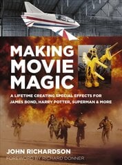Making Movie Magic: A Lifetime Creating Special Effects for James Bond, Harry Potter, Superman and More 2nd edition hind ja info | Elulooraamatud, biograafiad, memuaarid | kaup24.ee