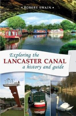 Exploring the Lancaster Canal: A history and guide цена и информация | Ajalooraamatud | kaup24.ee