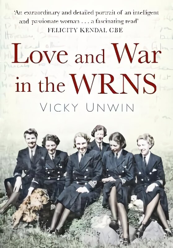 Love and War in the WRNS: Letters Home 1940-46 hind ja info | Ajalooraamatud | kaup24.ee